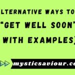 13 Alternative Ways to Say “Get Well Soon” (With Examples)