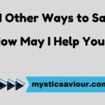 14 Other Ways to Say "How May I Help You?"