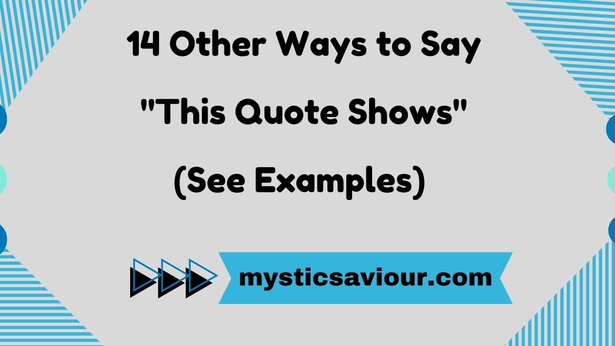 14 Other Ways to Say "This Quote Shows" (See Examples)