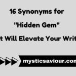 16 Synonyms for "Hidden Gem" That Will Elevate Your Writing