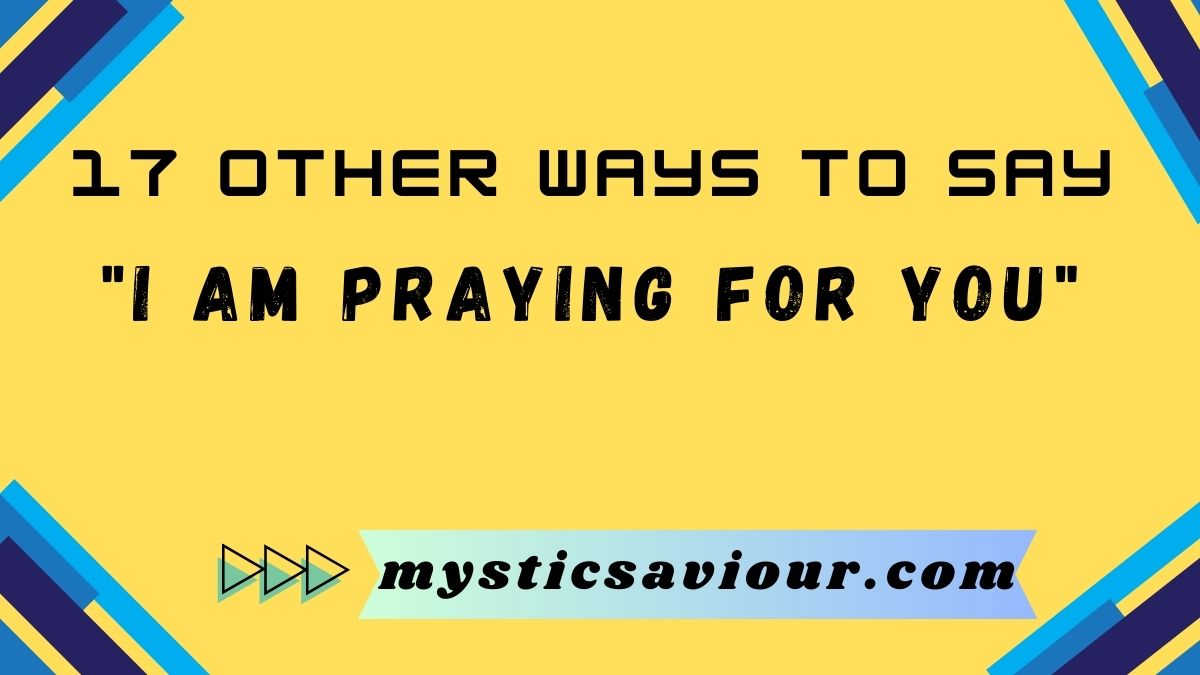 17 Other Ways to Say "I Am Praying for You"