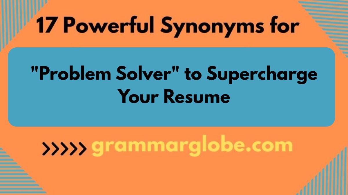 17 Powerful Synonyms for "Problem Solver" to Supercharge Your Resume