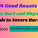 26 Good Roasts That Hurt and Rhyme: Guide to Severe Burns!