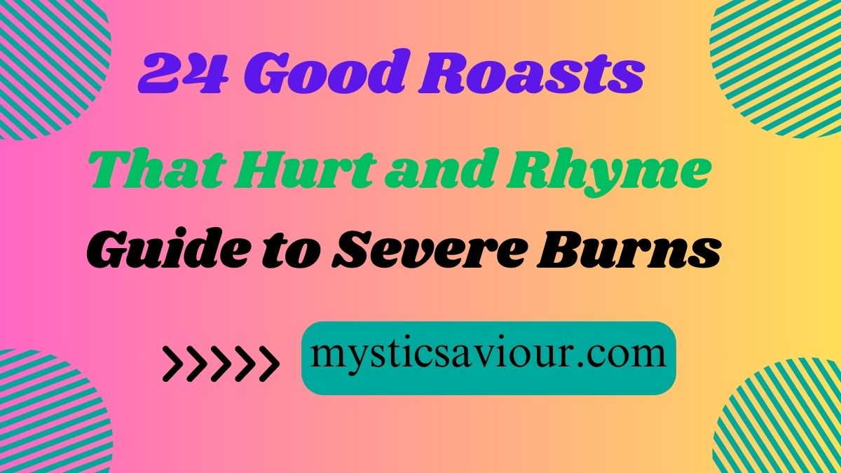 26 Good Roasts That Hurt and Rhyme: Guide to Severe Burns!