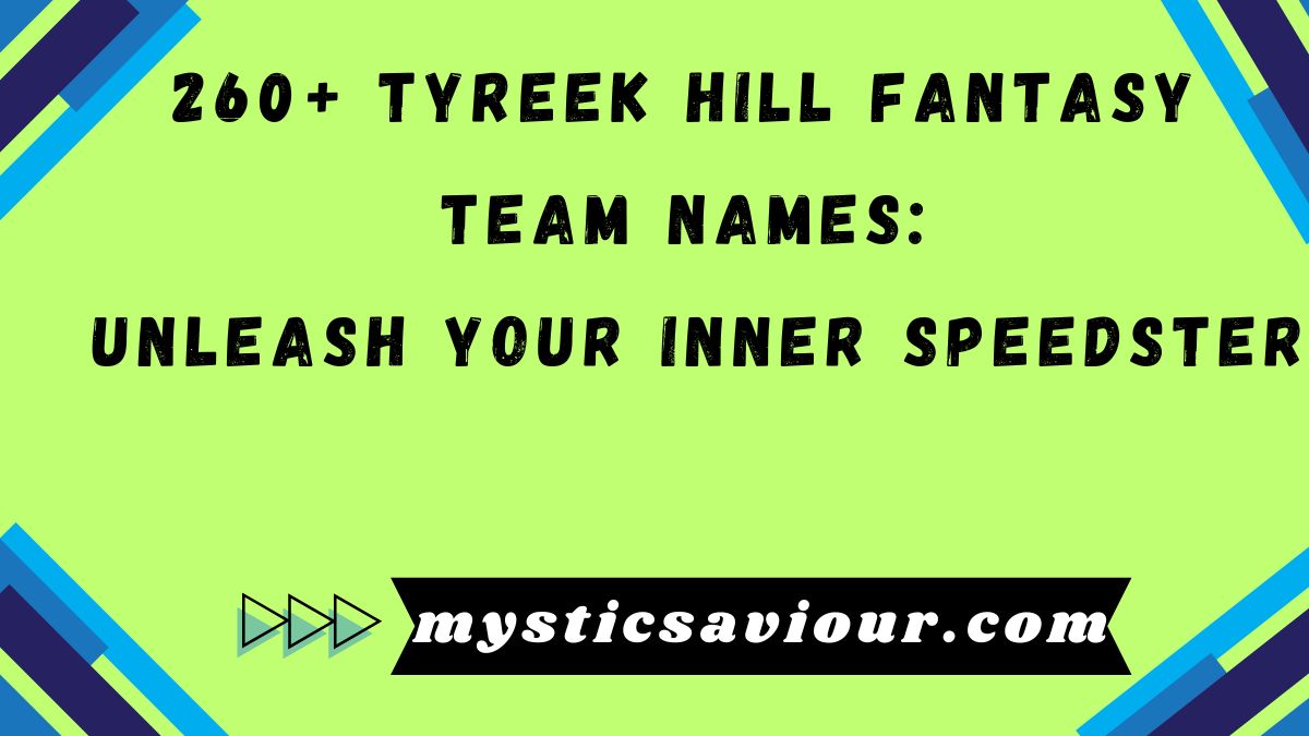 260+ Tyreek Hill Fantasy Team Names: Unleash Your Inner Speedster