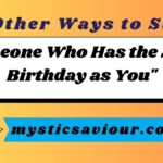 7 Other Ways to Say "Someone Who Has the Same Birthday as You"