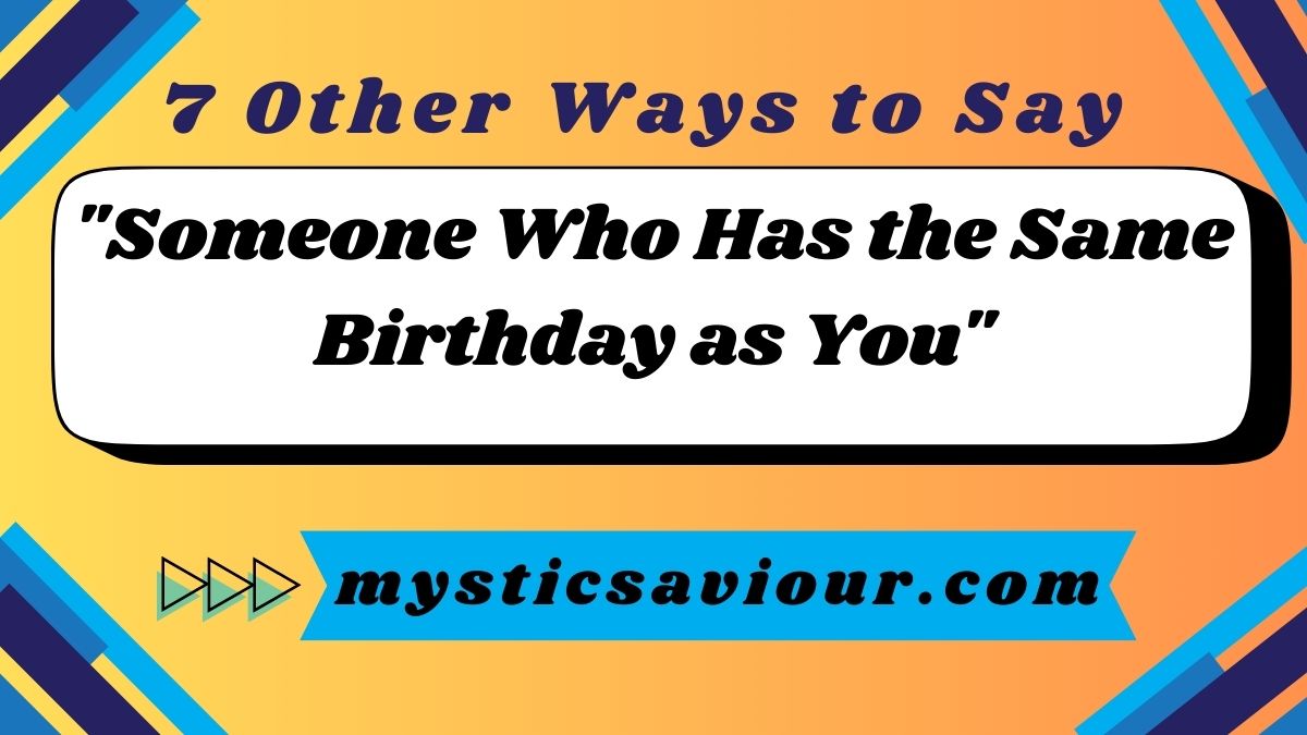 7 Other Ways to Say "Someone Who Has the Same Birthday as You"