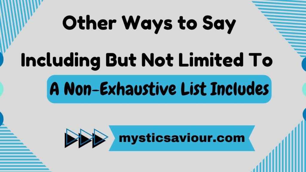 12 Other Ways to Say "Including But Not Limited To" (With Examples)