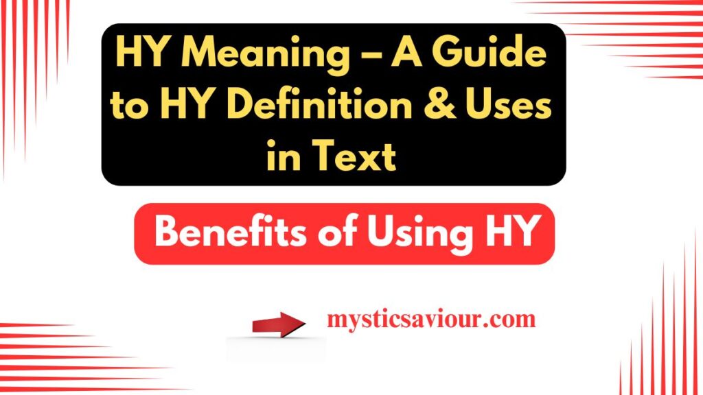 HY Meaning – A Guide to HY Definition & Uses in Text