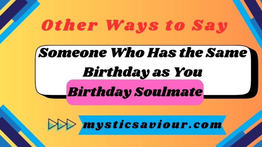 7 Other Ways to Say "Someone Who Has the Same Birthday as You"