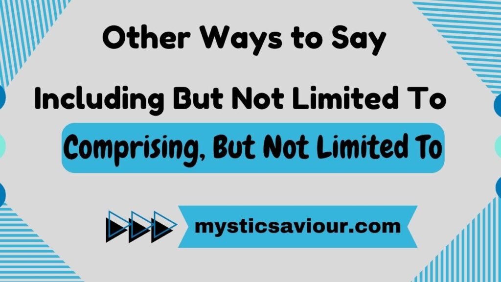 12 Other Ways to Say "Including But Not Limited To" (With Examples)