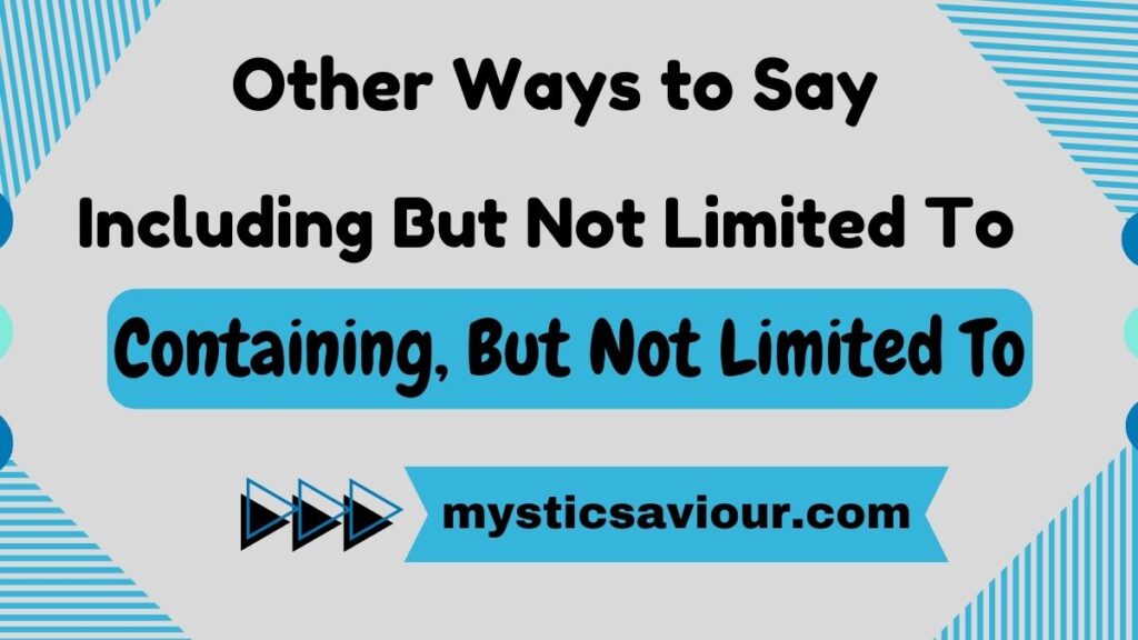 12 Other Ways to Say "Including But Not Limited To" (With Examples)