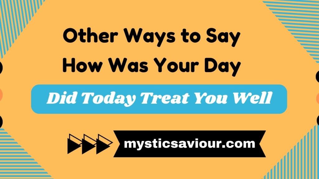 14 Other Ways to Say "How Was Your Day" (See Examples)