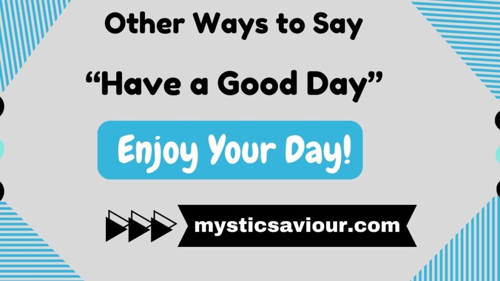 14 Other Ways to Say “Have a Good Day” (See Examples)