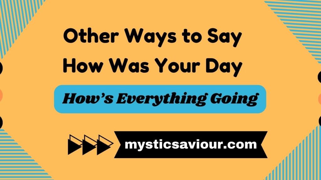 14 Other Ways to Say "How Was Your Day" (See Examples)