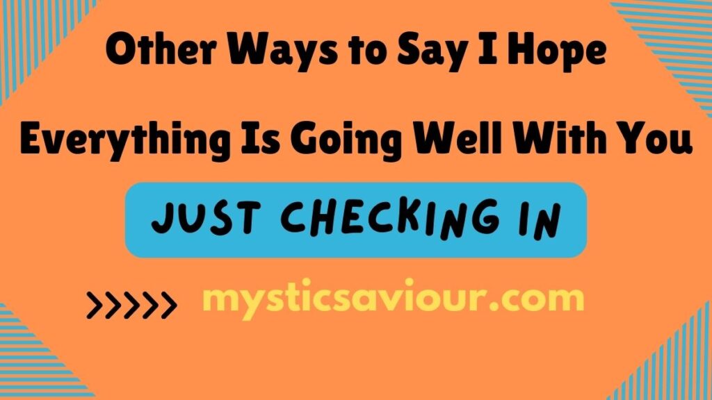 17 Other Ways to Say “I Hope Everything Is Going Well With You”