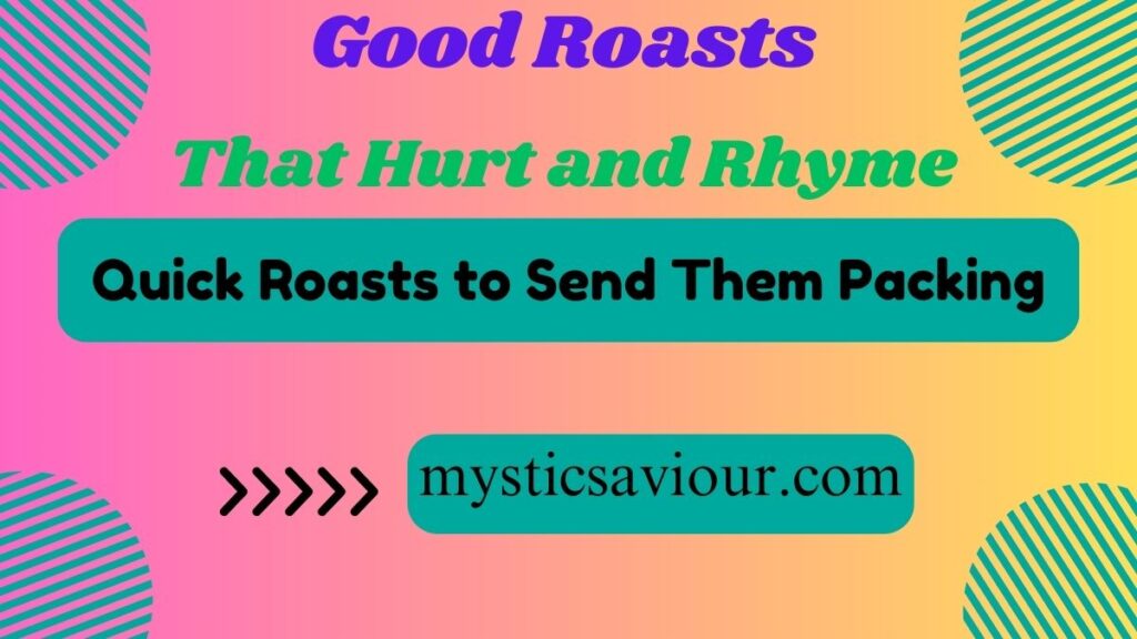 24 Good Roasts That Hurt and Rhyme: Guide to Severe Burns!