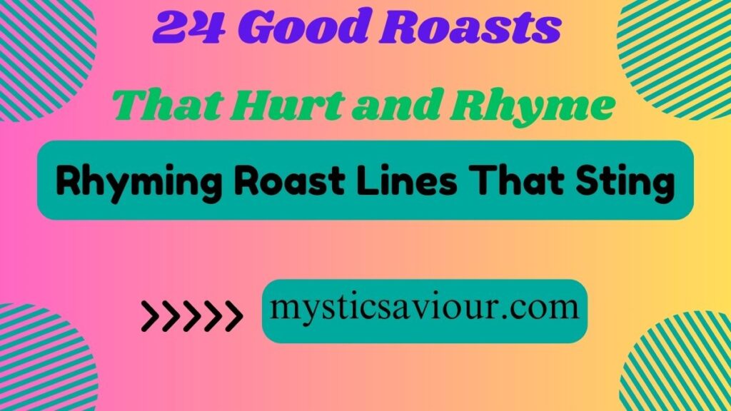 24 Good Roasts That Hurt and Rhyme: Guide to Severe Burns!