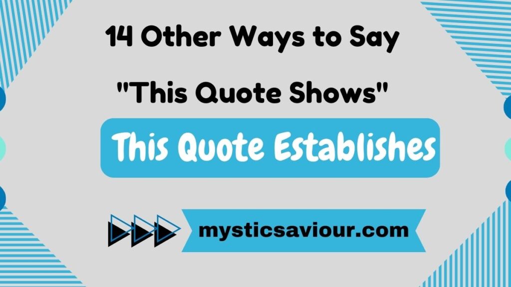 14 Other Ways to Say "This Quote Shows" (See Examples)