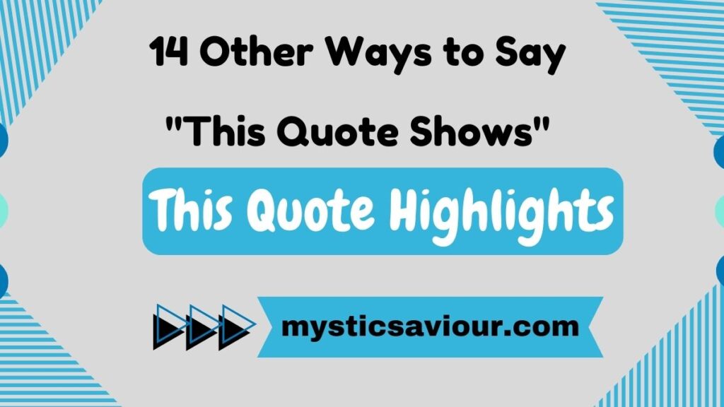 14 Other Ways to Say "This Quote Shows" (See Examples)