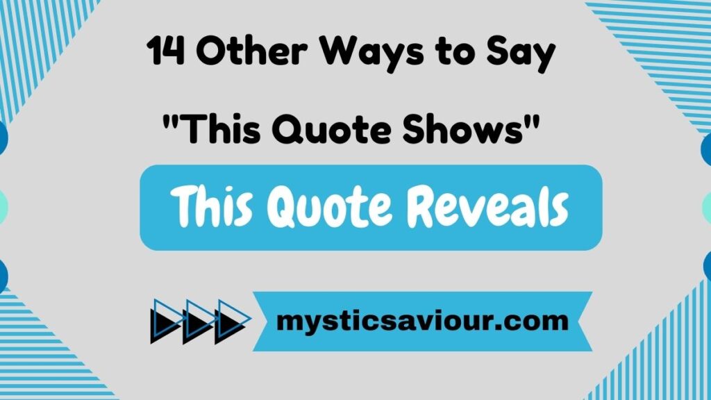 14 Other Ways to Say "This Quote Shows" (See Examples)