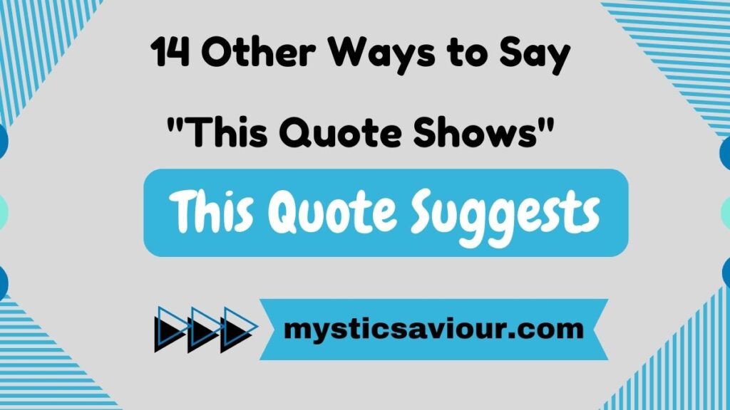 14 Other Ways to Say "This Quote Shows" (See Examples)