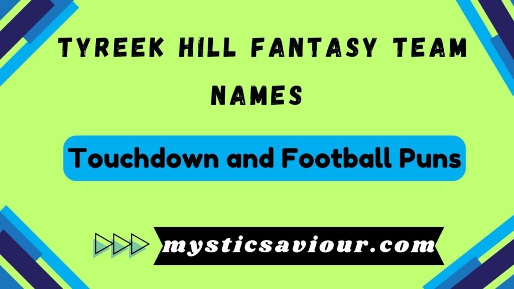 260+ Tyreek Hill Fantasy Team Names: Unleash Your Inner Speedster