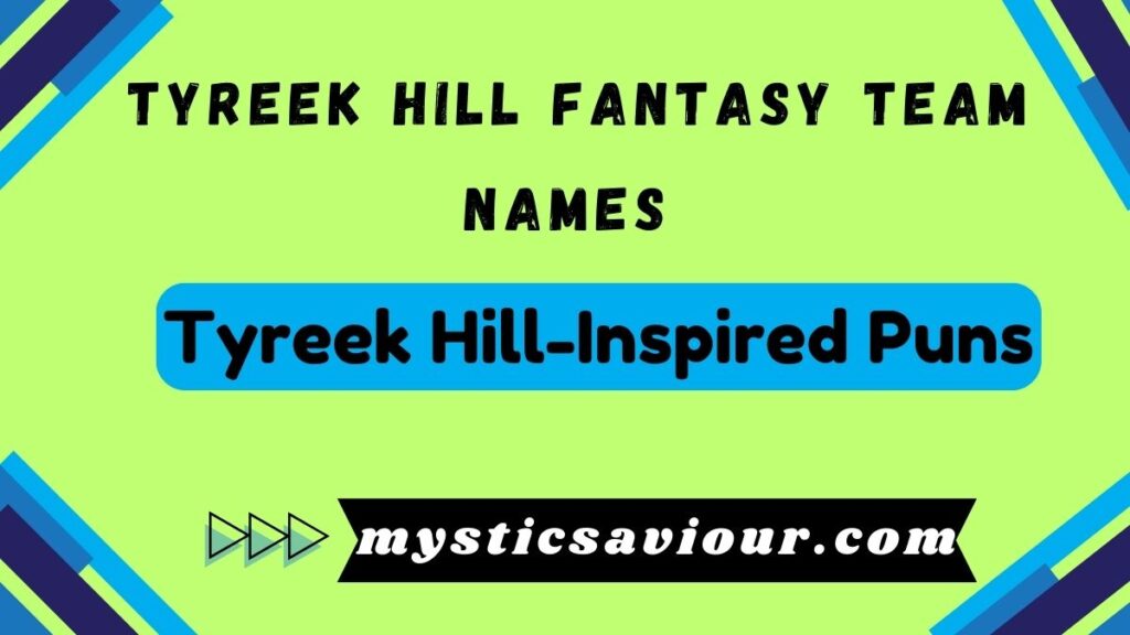 260+ Tyreek Hill Fantasy Team Names: Unleash Your Inner Speedster