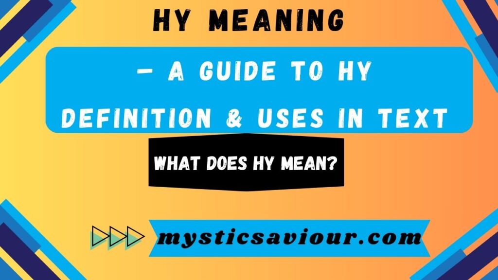 HY Meaning – A Guide to HY Definition & Uses in Text