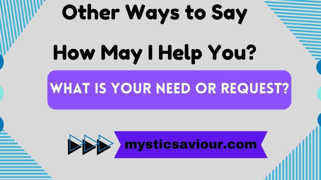 14 Other Ways to Say "How May I Help You?"