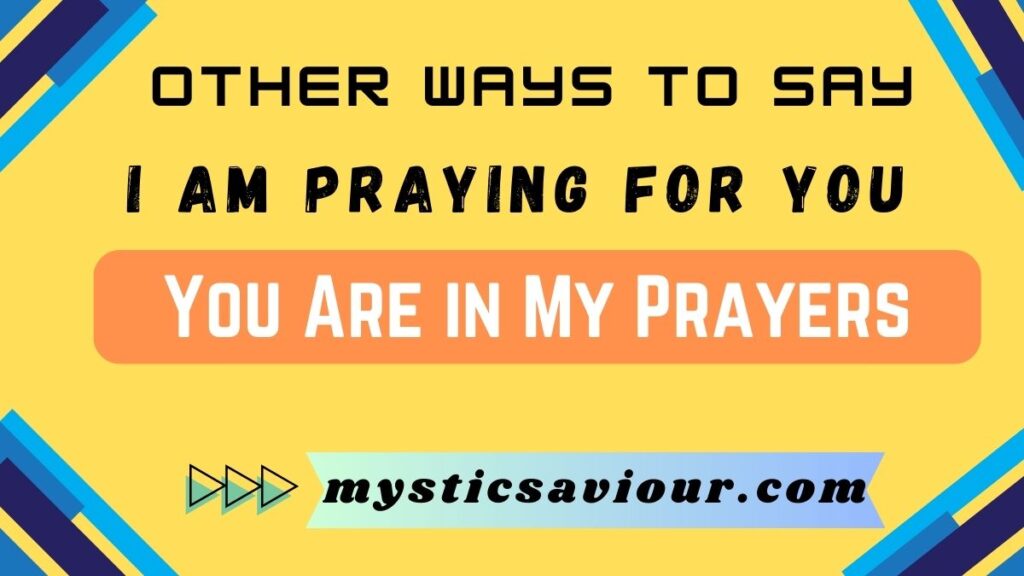 17 Other Ways to Say "I Am Praying for You" 