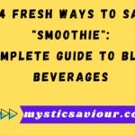 14 Fresh Ways to Say "Smoothie": A Complete Guide to Blended Beverages