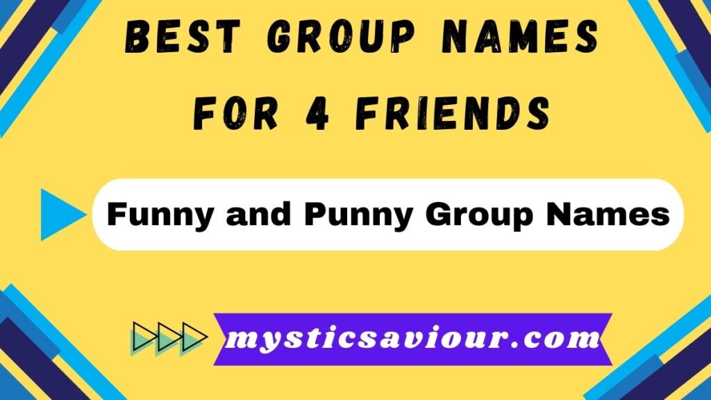 320+ Best Group Names For 4 Friends: The Ultimate Collection