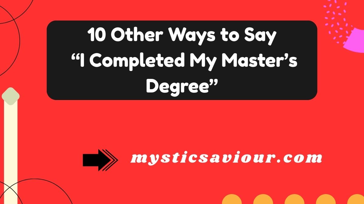 10 Other Ways to Say “I Completed My Master’s Degree”