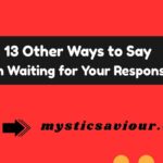 13 Other Ways to Say “I’m Waiting for Your Response”