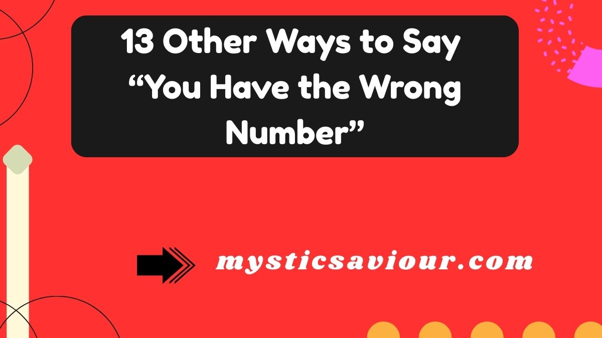 13 Other Ways to Say “You Have the Wrong Number”