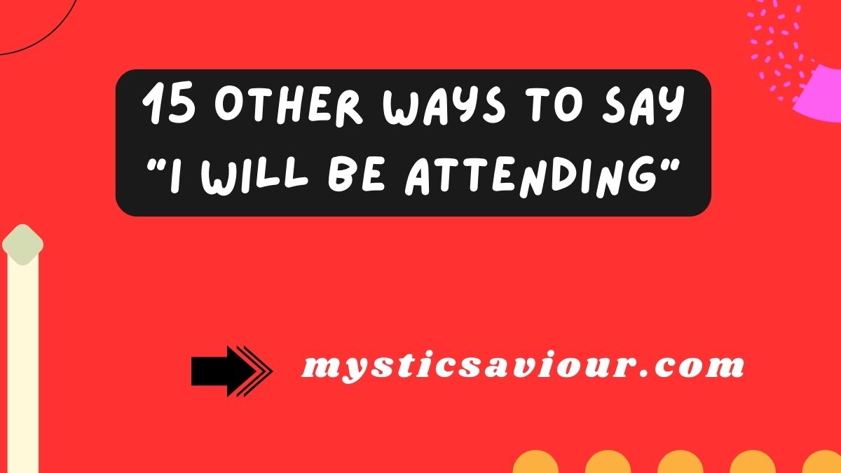 15 Other Ways to Say “I Will Be Attending”