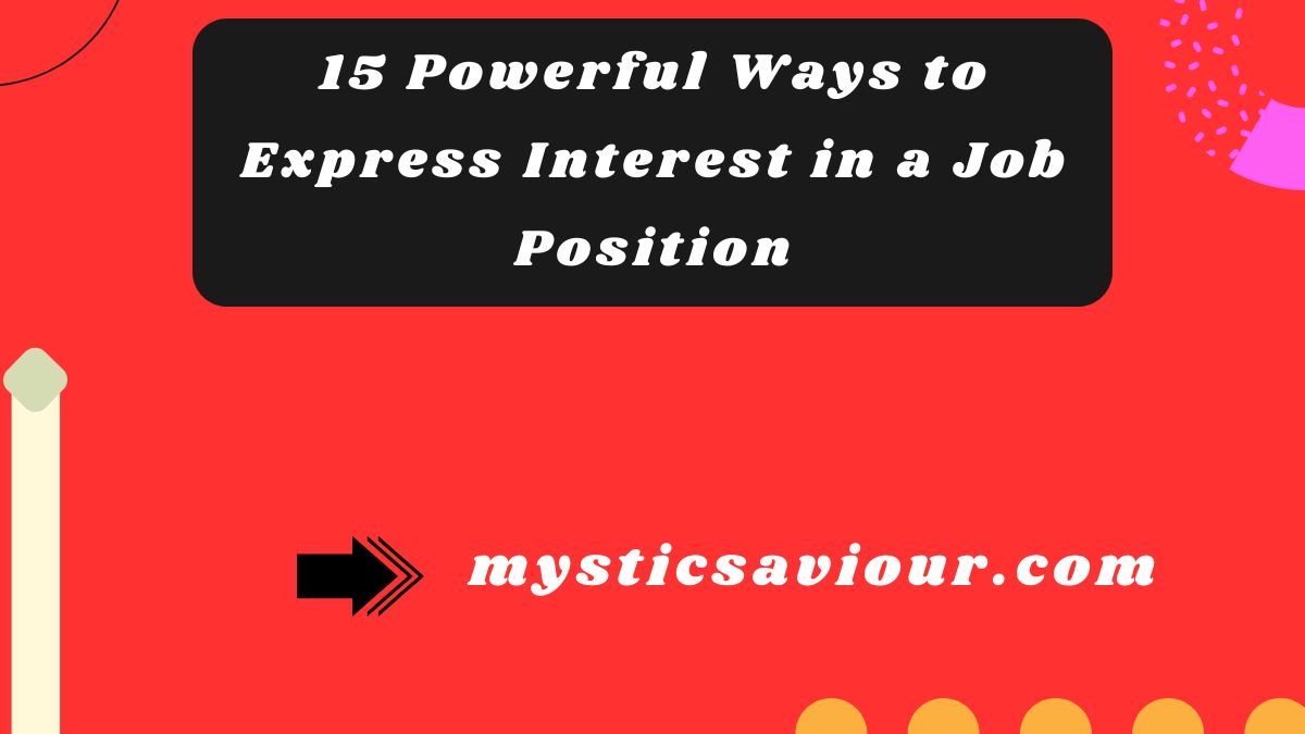 15 Powerful Ways to Express Interest in a Job Position: Stand Out From the Competition