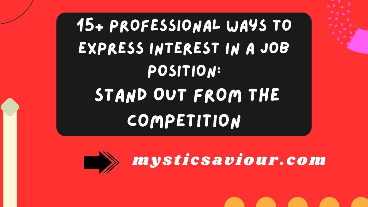 15+ Professional Ways to Express Interest in a Job Position: Stand Out From the Competition