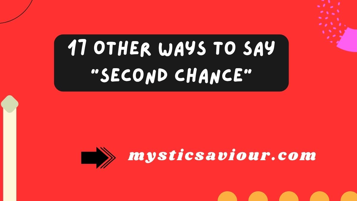17 Other Ways to Say “Second Chance”