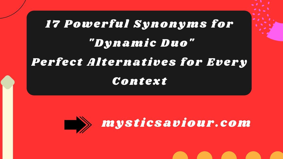 17 Powerful Synonyms for "Dynamic Duo": Perfect Alternatives for Every Context