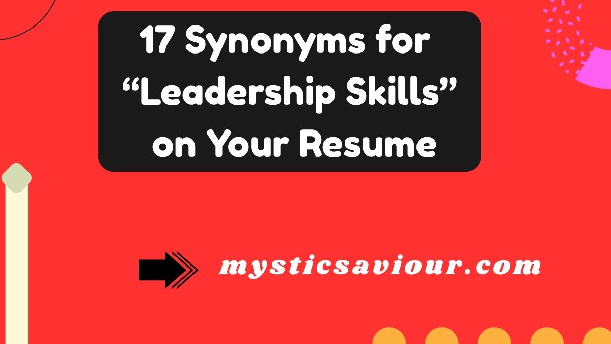 17 Synonyms for “Leadership Skills” on Your Resume