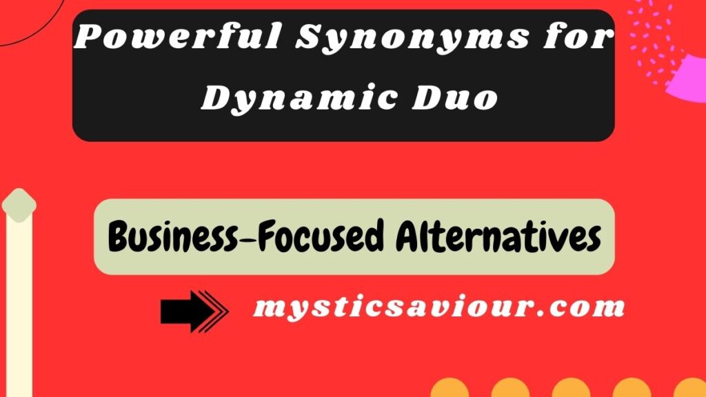 17 Powerful Synonyms for "Dynamic Duo": Perfect Alternatives for Every Context