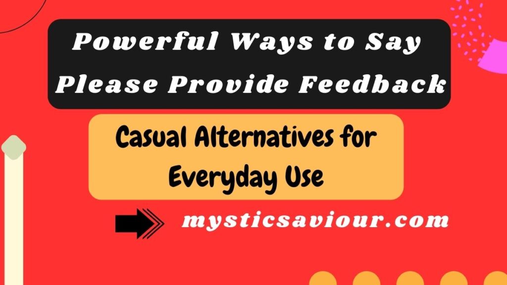 16 Powerful Ways to Say "Please Provide Feedback" (With Examples)