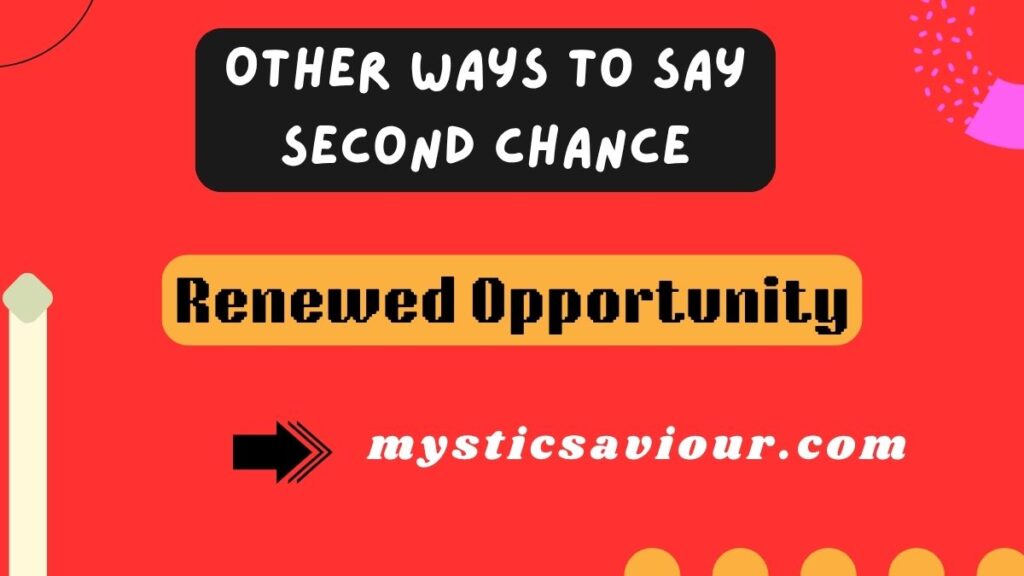 17 Other Ways to Say “Second Chance”