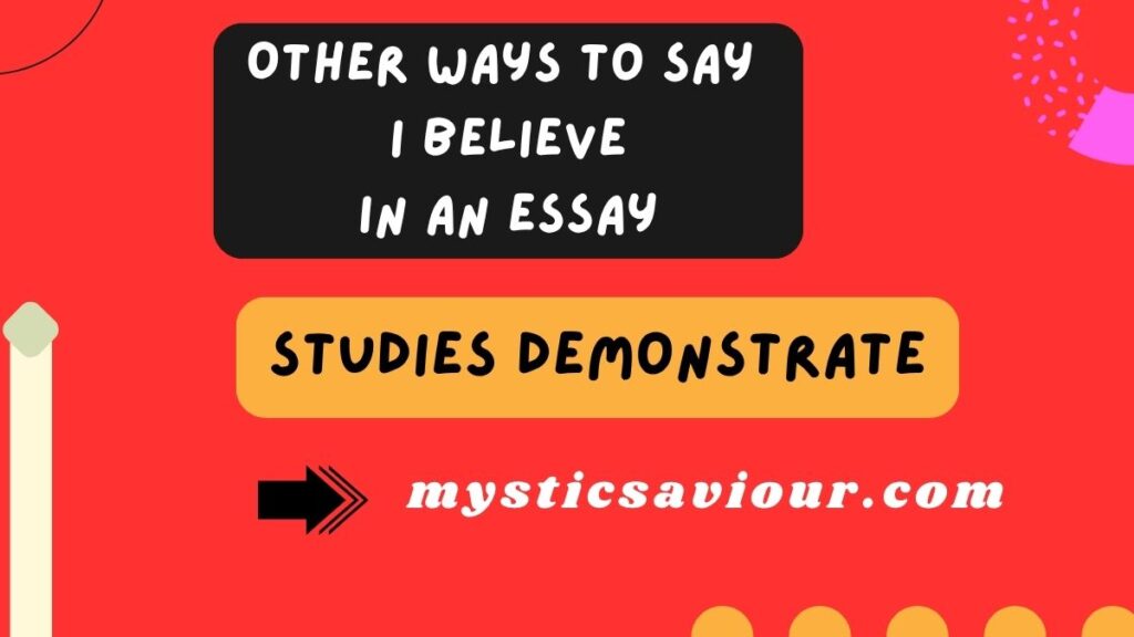 17 Other Ways to Say “I Believe” in an Essay
