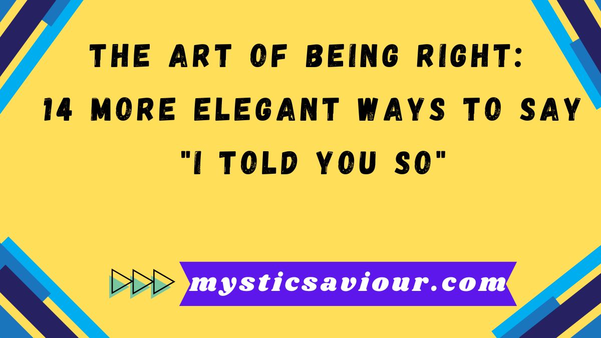 The Art of Being Right: 14 More Elegant Ways to Say "I Told You So"