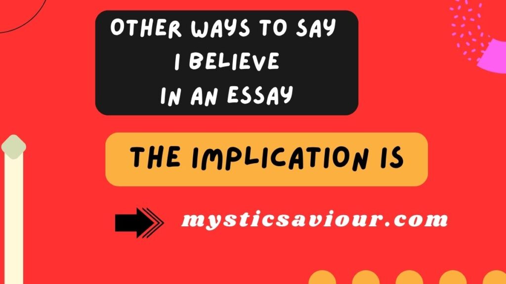 17 Other Ways to Say “I Believe” in an Essay