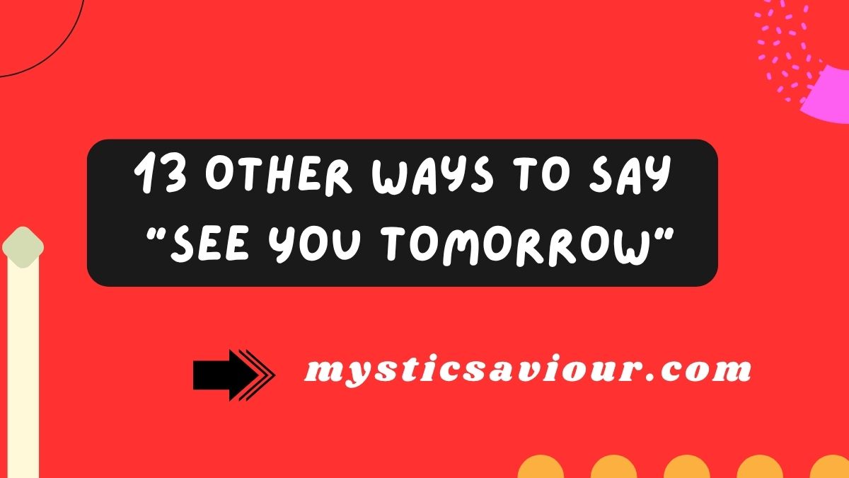 13 Other Ways to Say “See You Tomorrow”