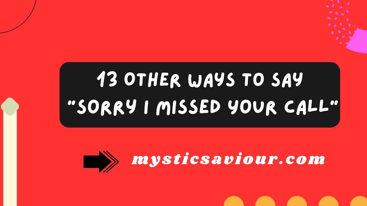 13 Other Ways to Say “Sorry I Missed Your Call”